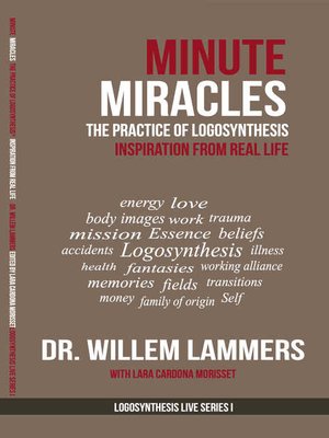 cover image of Minute Miracles. the Practice of Logosynthesis&#174;. Inspiration From Real Life.